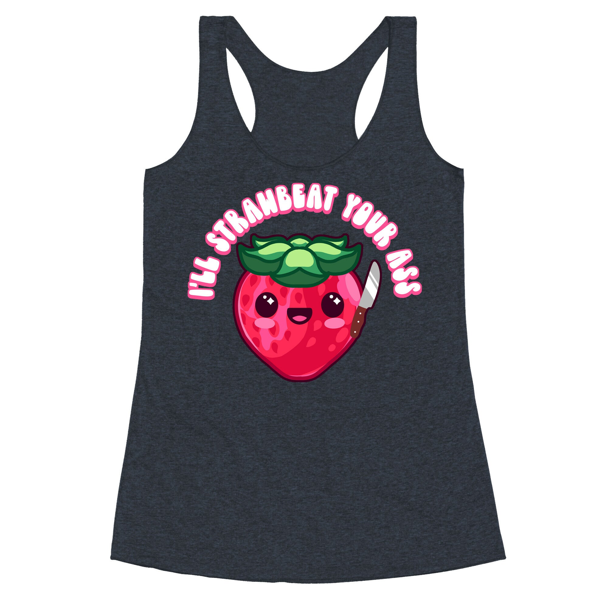 I'll Strawbeat Your Ass Strawberry Racerback Tank